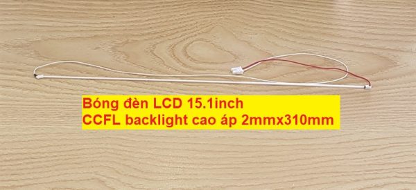 Bóng đèn LCD 15.1inch CCFL backlight cao áp 2mmx310mm