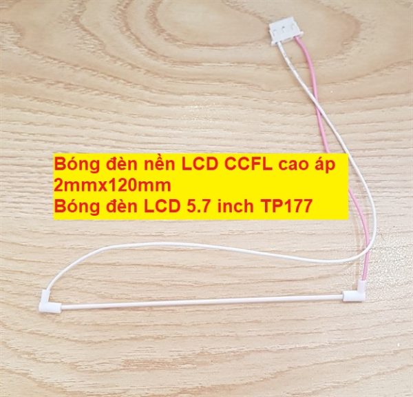 Bóng đèn nền LCD CCFL cao áp 2mmx120mm Bóng đèn LCD 5.7 inch TP177