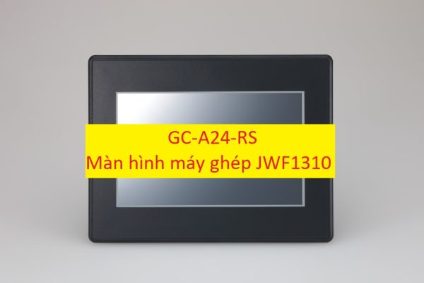 GC-A24-RS màn hình máy ghép JWF1310