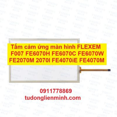 Tấm cảm ứng màn hình FLEXEM F007 FE6070H FE6070C FE6070W FE2070M 2070I FE4070iE FE4070M
