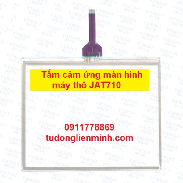 Tấm cảm ứng màn hình máy thô JAT710