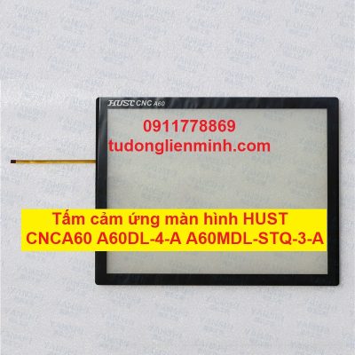 Tấm cảm ứng màn hình HUST CNCA60 A60DL-4-A A60MDL-STQ-3-A
