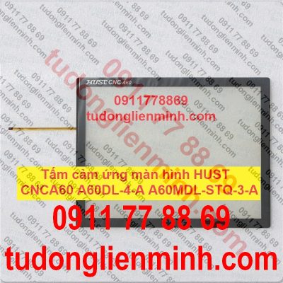 Tấm cảm ứng màn hình HUST CNCA60 A60DL-4-A A60MDL-STQ-3-A