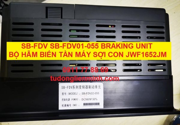 SB-FDV SB-FDV01-055 BRAKING UNIT BỘ HÃM BIẾN TÂN MÁY SỢI CON JWF1562JM JWF1520