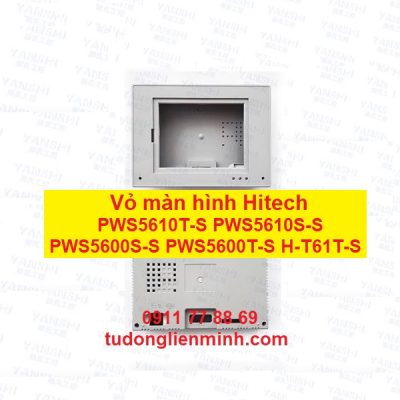 Vỏ màn hình Hitech PWS5610T-S PWS5610S-S PWS5600S-S PWS5600T-S H-T61T-S
