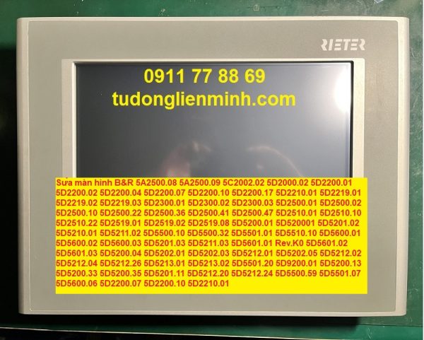 Sửa màn hình B&R 5A2500.08 5A2500.09 5C2002.02 5D2000.02 5D2200.01 5D2200.02 5D2200.04 5D2200.07 5D2200.10 5D2200.17 5D2210.01 5D2219.01 5D2219.02 5D2219.03 5D2300.01 5D2300.02 5D2300.03 5D2500.01 5D2500.02 5D2500.10 5D2500.22 5D2500.36 5D2500.41 5D2500.47 5D2510.01 5D2510.10 5D2510.22 5D2519.01 5D2519.02 5D2519.08 5D5200.01 5D520001 5D5201.02 5D5210.01 5D5211.02 5D5500.10 5D5500.32 5D5501.01 5D5510.10 5D5600.01 5D5600.02 5D5600.03 5D5201.03 5D5211.03 5D5601.01 Rev.K0 5D5601.02 5D5601.03 5D5200.04 5D5202.01 5D5202.03 5D5212.01 5D5202.05 5D5212.02 5D5212.04 5D5212.26 5D5213.01 5D5213.02 5D5501.20 5D9200.01 5D5200.13 5D5200.33 5D5200.35 5D5201.11 5D5212.20 5D5212.24 5D5500.59 5D5501.07 5D5600.06 5D2200.07 5D2200.10 5D2210.01