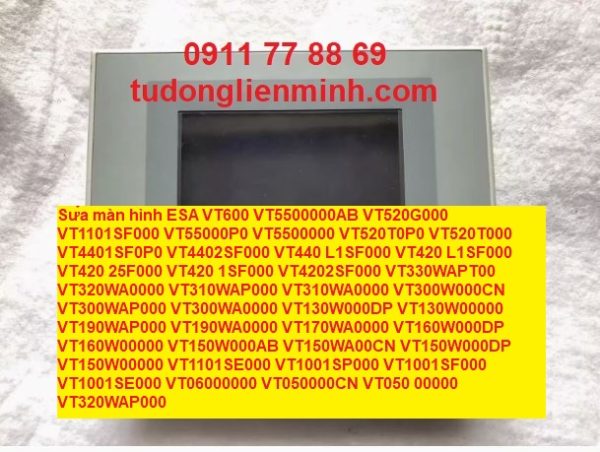 Sửa màn hình ESA VT600 VT5500000AB VT520G000 VT1101SF000 VT55000P0 VT5500000 VT520T0P0 VT520T000 VT4401SF0P0 VT4402SF000 VT440 L1SF000 VT420 L1SF000 VT420 25F000 VT420 1SF000 VT4202SF000 VT330WAPT00 VT320WA0000 VT310WAP000 VT310WA0000 VT300W000CN VT300WAP000 VT300WA0000 VT130W000DP VT130W00000 VT190WAP000 VT190WA0000 VT170WA0000 VT160W000DP VT160W00000 VT150W000AB VT150WA00CN VT150W000DP VT150W00000 VT1101SE000 VT1001SP000 VT1001SF000 VT1001SE000 VT06000000 VT050000CN VT050 00000 VT320WAP000