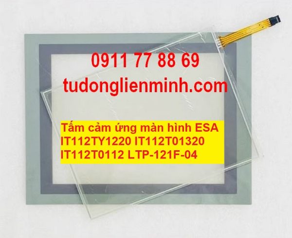 Tấm cảm ứng màn hình ESA IT112TY1220 IT112T01320 IT112T0112 LTP-121F-04