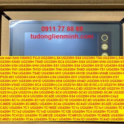 Sửa màn hình hakko fuji UG230H-LS4 SUG230H-SS4 UG230H-TS4 UG230H-LS4D UG230H-SS4D UG230H-TS4D UG330H-SC4 UG330H-SS4 UG330H-VH4 UG330H-VS4 UG430H-VS4 UG430H-VH4 UG430H-SS1 UG430H-SS4 UG430H-SS1D UG430H-SS4D UG430H-TH1 UG430H-TH1D UG430H-TH4 UG430H-TH4D UG430H-TS1 UG430H-TS1D UG430H-TS4 UG430H-TS4D UG430H-VH1 UG430H-VH1B UG430H-VH4B UG430H-VS1 OP530-001 UG530H-UH4 UG530H-US4 UG630H-XH1 UG630H-XH4 UG530H-VS1 UG530H-VH1 UG530H-VH1D UG530H-VH4 UG530H-VH4D UG530H-VS1D UG530H-VS4 UG530H-VS4D UG220H-SC4 UG220H-LC4 UG221H-SE4 GD-81SCJ-G UG221H-SR4 UG221H-LC4 UG221H-SC4 UG221H-TC4 UG221H-LC4D UG221H-SC4D UG221H-TC4D UG221H-LE4 UG221H-LR4 UG320HD-SC4 UG320HD-SC43 UG320HD-SC4K UG320HD-SC4K3 UG320H-SC4 UG320H-SC4ZE UG320H-SS4 UG320H-VS4 UG420H-C4x2 UG420H-SC1x UG420H-SC1xD UG420H-EC1D UG420H-EC4D UG420H-SC4 UG420H-SC4MZE UG420H-SC4MZU UG420H-SC4x UG420H-SC4xD UG420H-SC4ZE UG420H-SC4ZU UG420H-TC1 UG420H-TC1MZE UG420H-TC1x UG420H-TC1x1 UG420H-TC1x1D UG420H-TC1x2 UG420H-TC1xD UG420H-TC1ZE UG420H-TC4 UG420H-TC41ZE UG420H-TC41ZU UG420H-TC4M1ZE UG420H-TC4M1ZU UG420H-TC4MZE UG420H-TC4MZU UG420H-TC4x UG420H-TC4x1 UG420H-TC4x1D UG420H-TC4xD UG420H-TC4ZE UG420H-TC4ZU UG420H-VC1 UG420H-VC1MZE UG420H-VC1x UG420H-VC1ZE UG420H-VC4 UG420H-VC41ZE UG420H-VC41ZU UG420H-VC4M1ZE UG420H-VC4M1ZU UG420H-VC4MZE UG420H-VC4MZU UG420H-VC4x UG420H-VC4ZE UG420H-VC4ZU UG520H-SC1 UG520H-SC1M UG520H-SC1MZE UG520H-SC1MZU UG520H-SC1x UG520H-SC1x1 UG520H-SC1x1D UG520H-SC1xD UG520H-SC1ZE UG520H-SC1ZU UG520H-SC4 UG520H-SC4M UG520H-SC4MZE UG520H-SC4MZU UG520H-SC4x UG520H-SC4x1 UG520H-SC4x1D UG520H-SC4xD UG520H-SC4ZE UG520H-SC4ZU UG520H-VC1 UG520H-VC1M UG520H-VC1MZU UG520H-VC1ZU UG520H-VC1x UG520H-VC1x1 UG520H-VC1x1D UG520H-VC1xD UG520H-VC4 UG520H-VC41ZE UG520H-VC41ZU UG520H-VC4M UG520H-VC4M1ZE UG520H-VC4M1ZU UG520H-VC4MZE UG520H-VC4MZU UG520H-VC4x UG520H-VC4x1 UG520H-VC4x1D UG520H-VC4xD UG520H-VC4ZE UG520H-VC4ZU UG340H-VS4 UG340H-VH4 UG440H-TS1 UG440H-TS4 UG440H-TH1 UG440H-TH4 UG440H-TH1D UG440H-TH4D UG440H-TS1D UG440H-TS4D UG440H-VH1 UG440H-VH4 UG440H-VS1 UG440H-VS4 UG540H-VH1 UG540H-VH4 UG540H-VS1 UG540H-VS4 UG540H-VS1D UG540H-VS4D UG540H-VH1D UG540H-VH4D UG400H-L0C1 UG400H-L0C11 UG400H-L0C12 UG400H-L0C13 UG400H-L0C1ZE UG400H-L0J1 UG400H-L0J11 UG400H-L0J12 UG400H-L0J13 UG400H-L0T1 UG400H-L0T11 UG400H-L0T12 UG400H-L0T13 UG400H-S1C1 UG400H-S1C11 UG400H-S1C12 UG400H-S1C13 UG400H-S1C1ZE UG400H-S1J1 UG400H-S1J11 UG400H-S1J12 UG400H-S1J13 UG400H-S1T1 UG400H-S1T11 UG400H-S1T12 UG400H-S1T13 UG400H-S2C1 UG400H-S2C11 UG400H-S2C12 UG400H-S2C13 UG400H-S2J1 UG400H-S2J11 UG400H-S2J12 UG400H-S2J13 UG400H-S2T1 UG400H-S2T11 UG400H-S2T12 UG400H-S2T13 UG400H-T1C1 UG400H-T1C11 UG400H-T1C12 UG400H-T1C13 UG400H-T1C1EZE UG400H-T1C1ZE UG400H-T1J1 UG400H-T1J11 UG400H-T1J12 UG400H-T1J13 UG400H-T1T1 UG400H-T1T11 UG400H-T1T12 UG400H-T1T13 UG400H-T2C1 UG400H-T2C11 UG400H-T2C12 UG400H-T2C13 UG400H-T2J1 UG400H-T2J11 UG400H-T2J12 UG400H-T2J13 UG400H-T2T1 UG400H-T2T11 UG400H-T2T12 UG400H-T2T13 UG210H-LC4E UG210H-LC4T UG210H-LC4C UG210H-LC4K