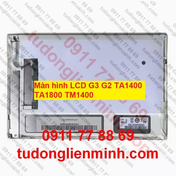 Màn hình LCD G3 G2 TA1400 TA1800 TM1400