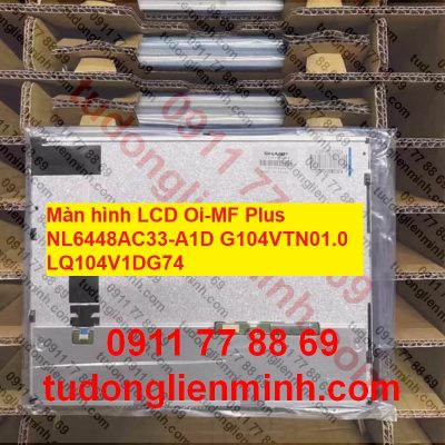 Màn hình LCD Oi-MF Plus NL6448AC33-A1D G104VTN01.0 LQ104V1DG74